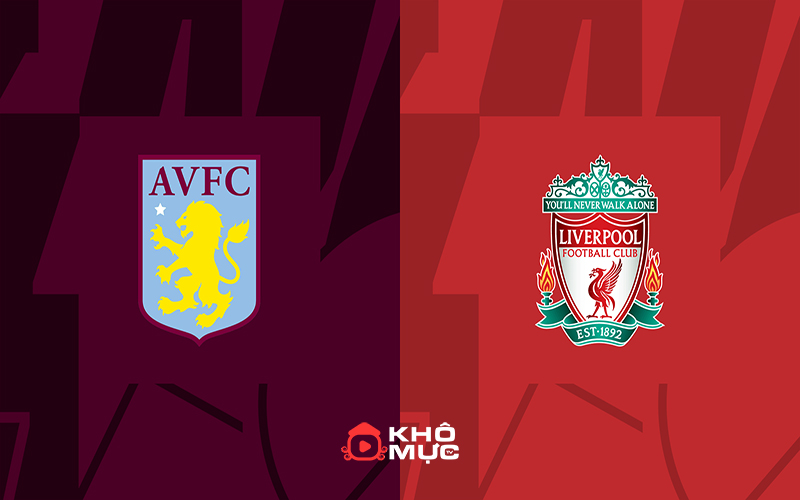 Soi kèo Villa vs Liverpool, 2h00 ngày 14/05/2024 – Vòng 37 Ngoại Hạng Anh